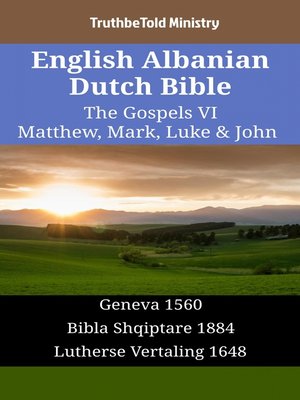 cover image of English Albanian Dutch Bible--The Gospels VI--Matthew, Mark, Luke & John
